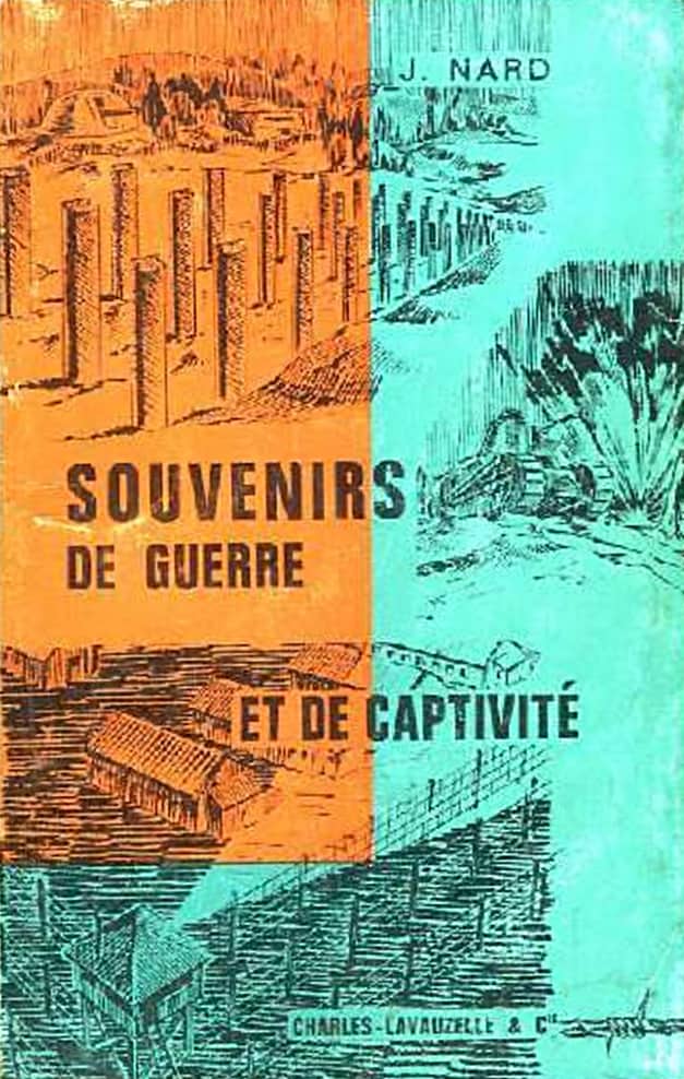 Souvenirs de guerre et de captivité. De la ligne Maginot ... à la Libération - J. Nard
